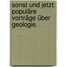 Sonst und Jetzt: Populäre Vorträge über Geologie. by Friedrich August Quenstedt