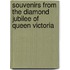 Souvenirs from the Diamond Jubilee of Queen Victoria