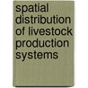 Spatial Distribution of Livestock Production Systems door Daniel Kyalo-Willy