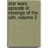 Star Wars Episode Iii: Revenge Of The Sith, Volume 2