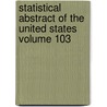 Statistical Abstract of the United States Volume 103 door United States Dept Statistics