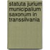 Statuta Jurium Municipalium Saxonum In Transsilvania