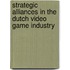 Strategic Alliances in the Dutch Video Game Industry