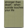 Stronger than Death - When Suicide Touches your Life door S. Chance