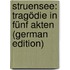 Struensee: Tragödie in Fünf Akten (German Edition)