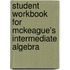 Student Workbook for McKeague's Intermediate Algebra