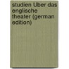 Studien Über Das Englische Theater (German Edition) door Rapp Moriz