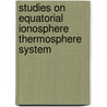 Studies On Equatorial Ionosphere Thermosphere System door Sreeja Vadakke Veettil