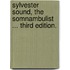 Sylvester Sound, the Somnambulist ... Third edition.
