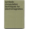 Symbolic Computation Techniques for Electromagnetics door Niyazi Ari