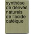 Synthèse de dérivés naturels de l'acide caféique