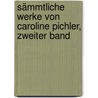 Sämmtliche Werke von Caroline Pichler, Zweiter Band door Caroline Pichler