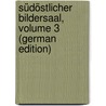 Südöstlicher Bildersaal, Volume 3 (German Edition) by Pückler-Muskau Hermann