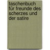 Taschenbuch für Freunde des Scherzes und der Satire by Johann Daniel Falk