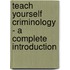 Teach Yourself Criminology - a Complete Introduction