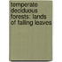 Temperate Deciduous Forests: Lands Of Falling Leaves