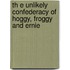Th E Unlikely Confederacy of Hoggy, Froggy and Ernie
