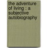 The Adventure of Living : a Subjective Autobiography by John St. Loe Strachey