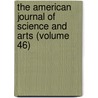 The American Journal of Science and Arts (Volume 46) by Books Group
