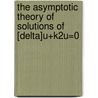 The Asymptotic Theory of Solutions of [Delta]u+k2u=0 door Willard L. Miranker
