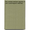 The Central Women Figures in Carl Zuckmayer's Dramas by Ausma Balinkin