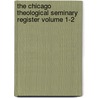 The Chicago Theological Seminary Register Volume 1-2 door Louis Adolphe Thiers