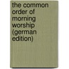 The Common Order of Morning Worship (German Edition) door Edward Hungerford