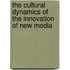 The Cultural Dynamics of the Innovation of New Media
