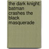 The Dark Knight: Batman Crashes the Black Masquerade by Sean Tulien