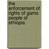 The Enforcement of Rights of Gamo People of Ethiopia door Kaza Desalegn Kebede