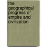 The Geographical Progress of Empire and Civilization by Thomas Called Carnhuanawc Price