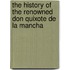 The History Of The Renowned Don Quixote De La Mancha