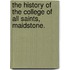The History of the College of All Saints, Maidstone.