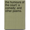 The Humours of the Court: a comedy; and other poems. door Robert Seymour Bridges