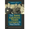 The Jewish Kulturbund Theatre Company in Nazi Berlin door Rebecca Rovit