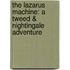 The Lazarus Machine: A Tweed & Nightingale Adventure