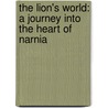 The Lion's World: A Journey Into the Heart of Narnia door Rowan Williams