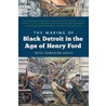 The Making of Black Detroit in the Age of Henry Ford door Beth Tompkins Bates
