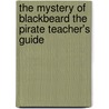 The Mystery Of Blackbeard The Pirate Teacher's Guide by Carole Marsh