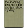 The Shocking Pink Hat: A Pat and Jean Abbott Mystery door Frances Crane