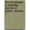 The Tomahawk: A Saturday Journal of Satire, Volume 1 door Onbekend