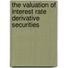 The Valuation Of Interest Rate Derivative Securities door Jeroen De Munnik