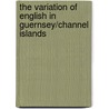 The Variation of English in Guernsey/Channel Islands by Heinrich Ramisch