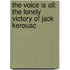 The Voice Is All: The Lonely Victory of Jack Kerouac