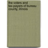 The Voters and Tax-Payers of Bureau County, Illinois by Henry F. Kett