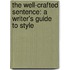 The Well-Crafted Sentence: A Writer's Guide to Style