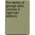 The Works of George Eliot, Volume 3 (German Edition)