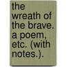 The Wreath of the Brave. A poem, etc. (With notes.). door Thomas Evans
