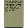 The legends of Montauk : with an historical appendix door J.A. 1814-1886 Ayres