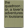 The quadroon : or, A lover's adventures in Louisiana by Mayne Reid